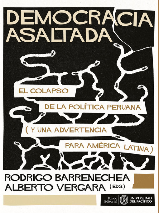 Title details for Democracia asaltada. El colapso de la política peruana (y una advertencia para América Latina) by Rodrigo Barrenechea - Wait list